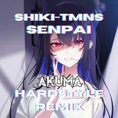 SHIKI-TMNs - Senpai (AKUMA Hardstyle Remix)