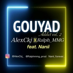 AlexCkj x Ralph_MMG ft Nanii [GOUYAD Addict vol.2] 2020