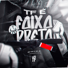 TF É FAIXA PRETA🥋- MC'S THR & JR (DJ TF)
