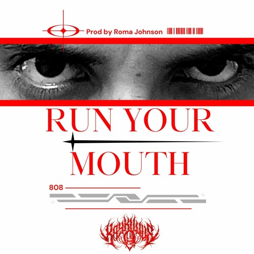 RUN YOUR MOUTH (Prod Roma Johnson)