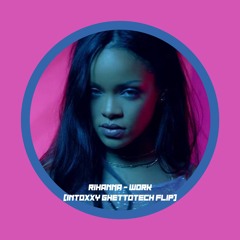 Rihanna - Work (intoxxy ghettotech flip)