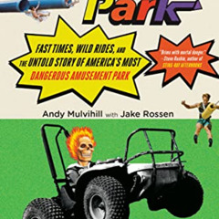 [VIEW] EBOOK ✅ Action Park: Fast Times, Wild Rides, and the Untold Story of America's