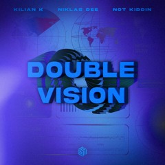Kilian K, Niklas Dee & Not Kiddin - Double Vision