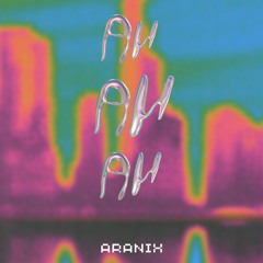 Aranix - AH AH AH