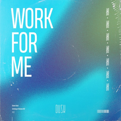 TRNQUL - Work For Me
