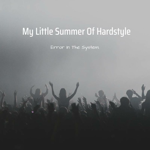Error In The System - My Little Summer Of Hardstyle