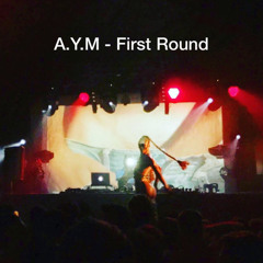 A.Y.M - First Round (Demo)