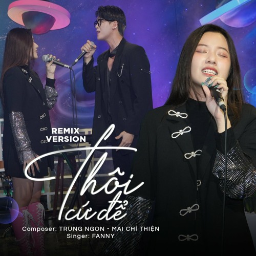 Thôi Cứ Để (Remix Version)