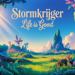 Stormkrijger - Life is Good (Radio Edit)
