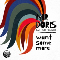Want Some More - Mr Doris feat Much Maligned
