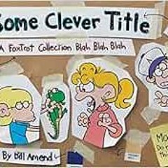 [VIEW] EBOOK 📒 Some Clever Title: A FoxTrot Collection Blah Blah Blah (Volume 41) by