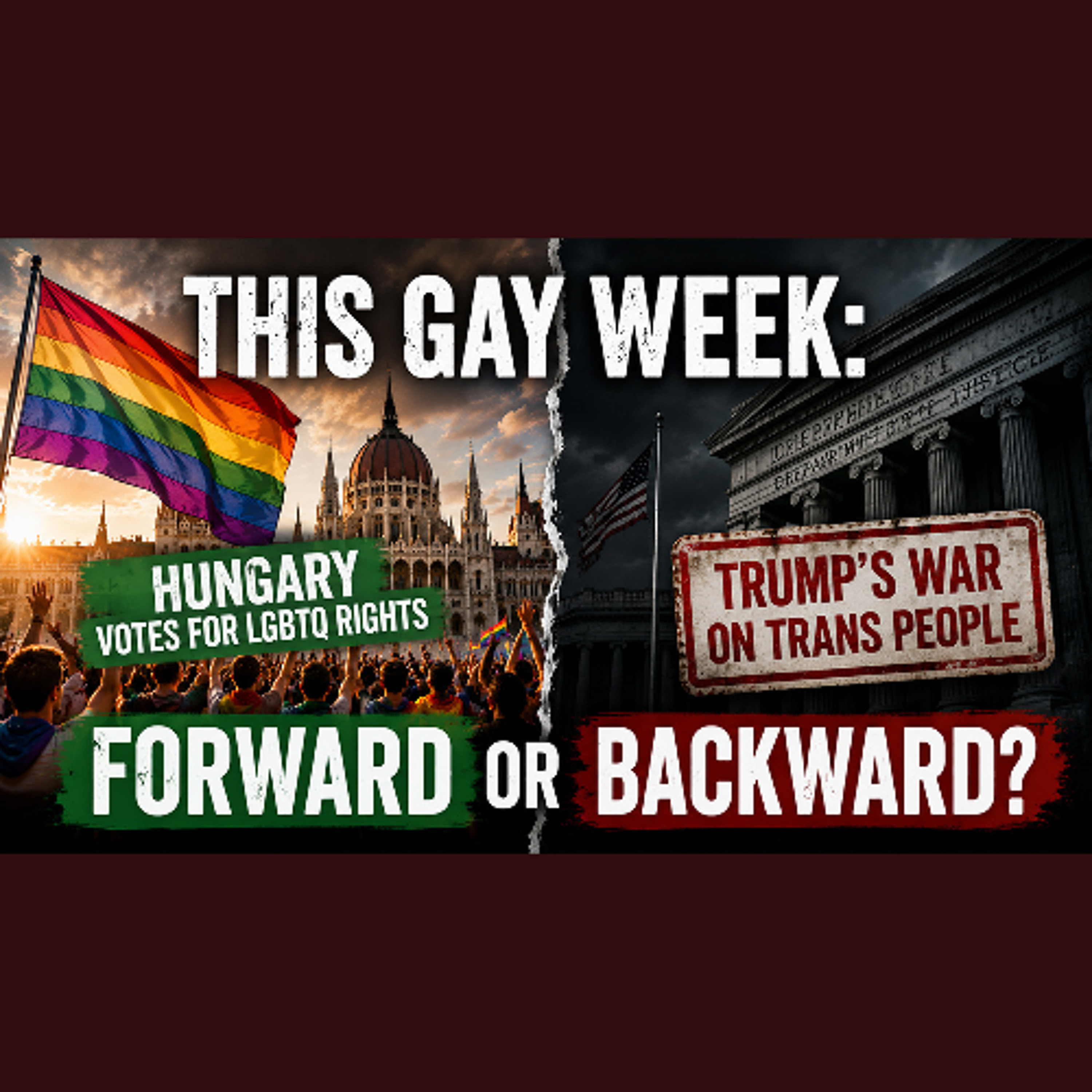 This Gay Week: Hungary Pushes Forward on LGBTQ Rights While America Moves Backward episode artwork