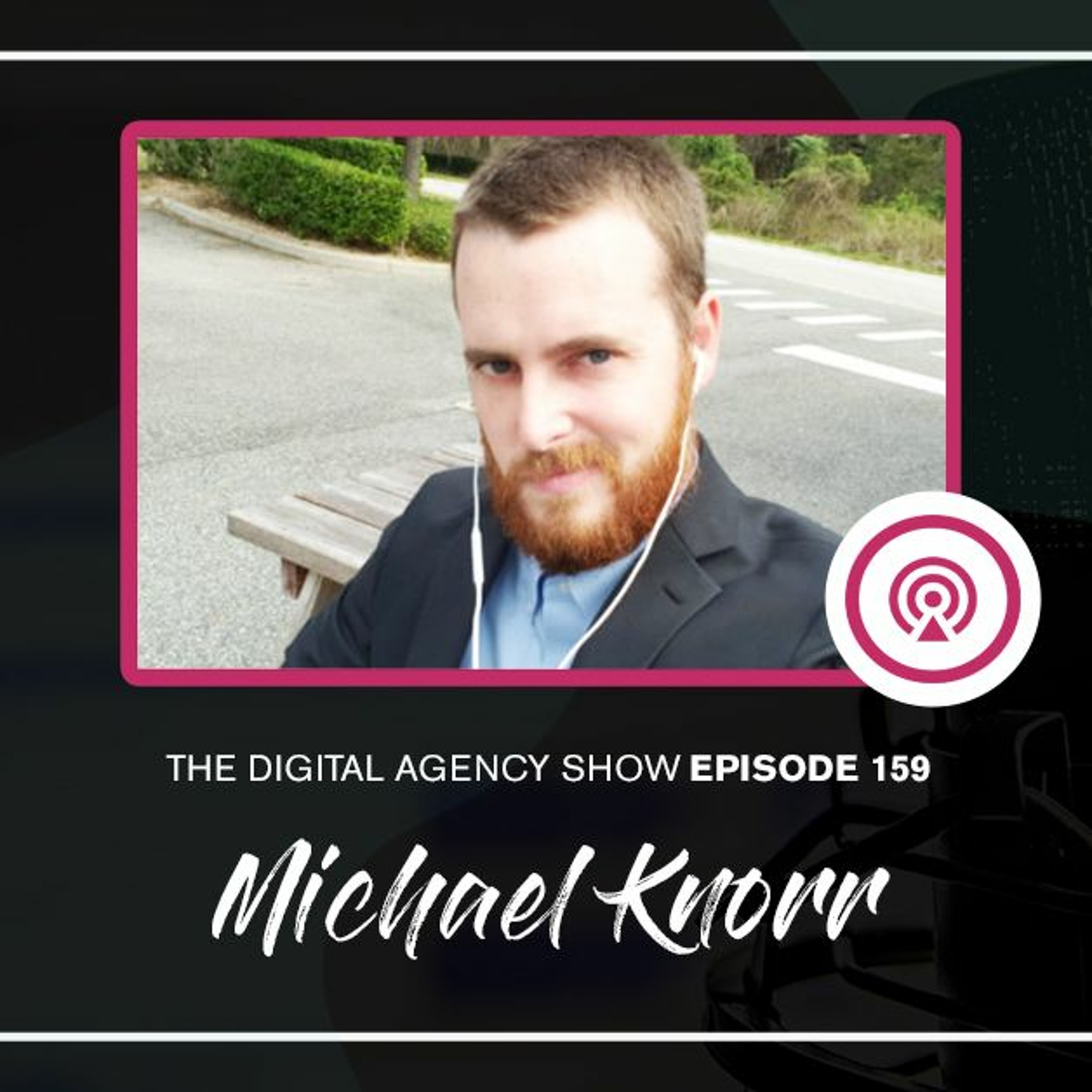E159: SEO, PPC, and Mindset for a White-Label Agency in the New Economy with Michael Knorr