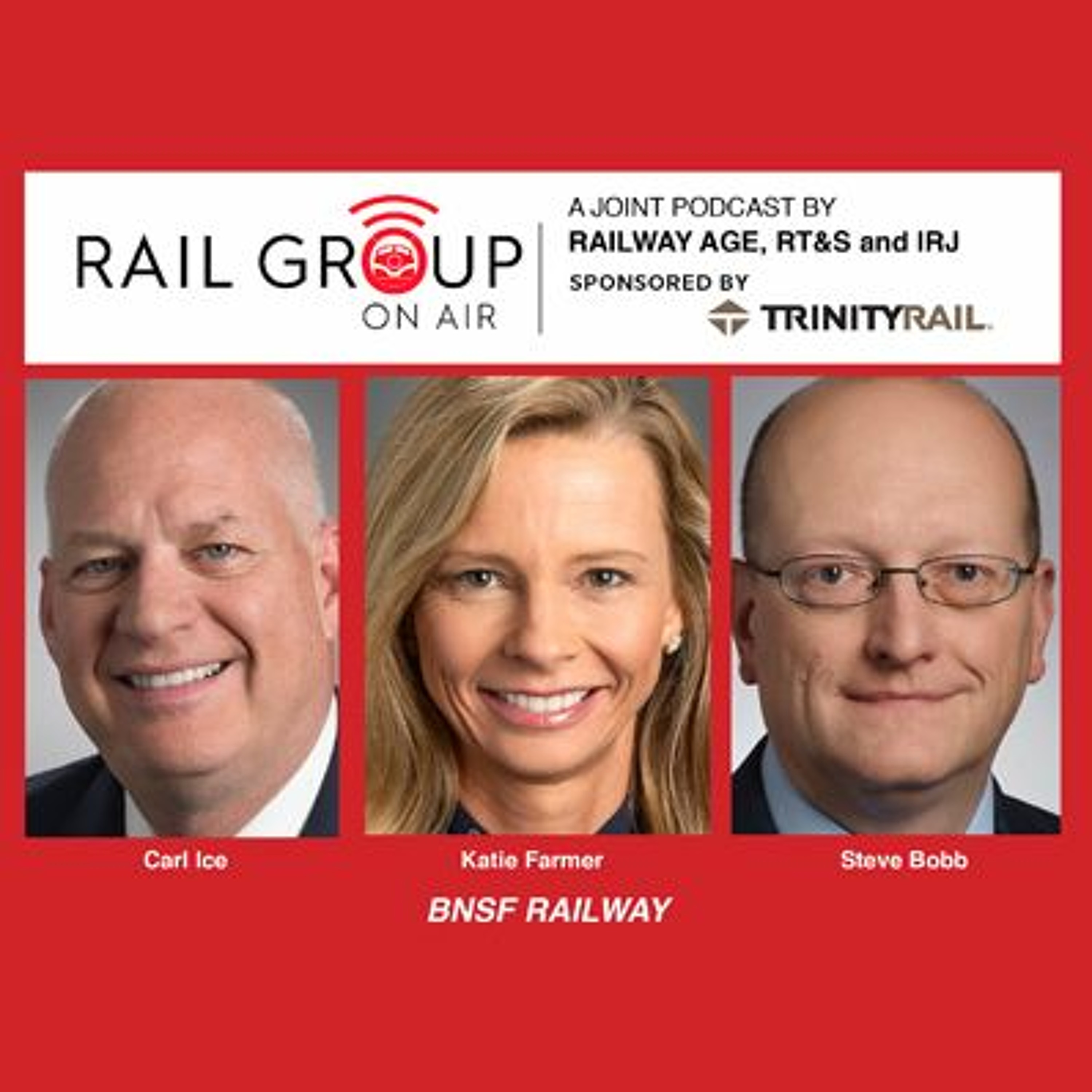 BNSF's Carl Ice, Katie Farmer and Steve Bobb, Sponsored By Trinity Rail episode artwork