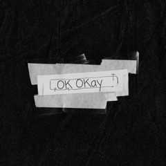 Ok OKay (feat. LemmyUltra)
