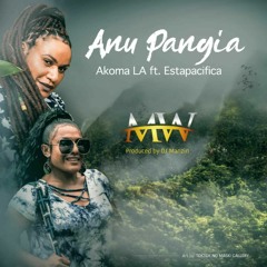 Anu Pangia (2021) – Akoma LA feat. Estapacifica [Prod. Dj Manzin"WeXside Studio]