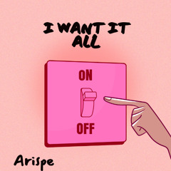 I Want It All