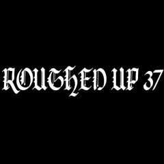 ROUGHED UP 37