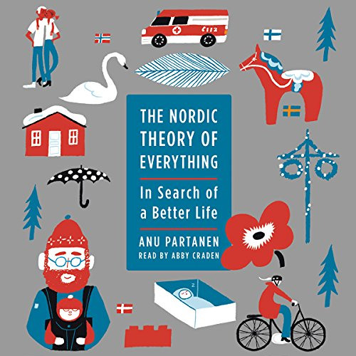 [READ] KINDLE 📂 The Nordic Theory of Everything: In Search of a Better Life by  Anu