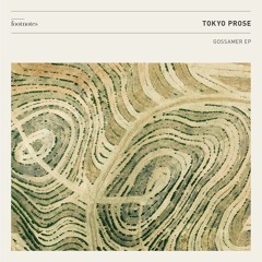 FTNTS006 - Tokyo Prose - Gossamer EP