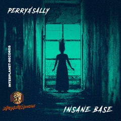 PERRY & SALLY - INSANE BASE