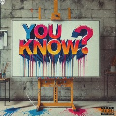 YOU KNOW? [Prod. Sketch]