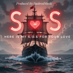 here is my S. O. S for your love