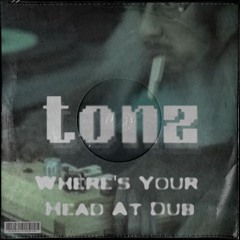 tonz - Where's Your Head At Dub [Free Download]