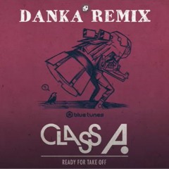 Class A - Take Off (Danka Remix) 2015 l FREE DOWNLOAD