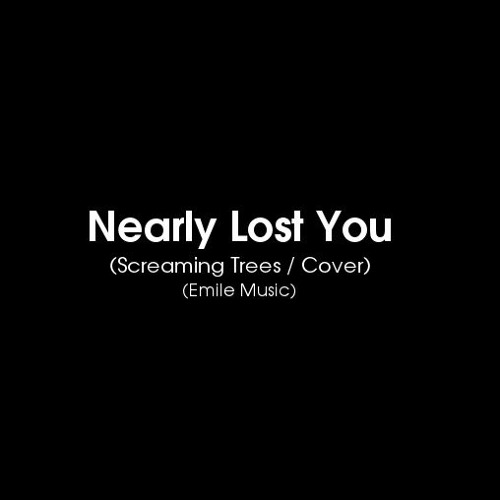 Stream Nearly Lost You Screaming Trees Cover By Emile Music Stream Nearly Lost You Screaming Trees Cover By Emile Music