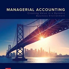 READ EPUB KINDLE PDF EBOOK LooseLeaf for Managerial Accounting: Creating Value in a Dynamic Business