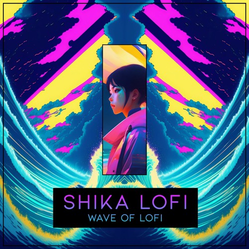 SHIKA Lofi - Wave Of Lofi