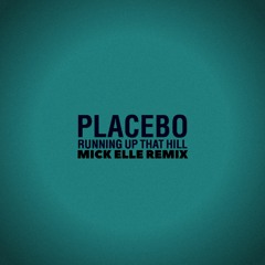 Placebo - Running Up That Hill (Mick Elle Remix)