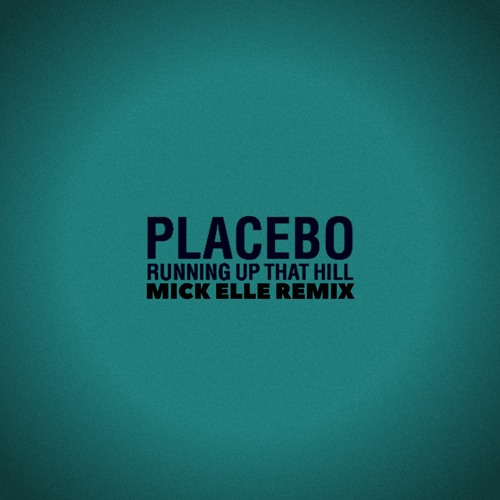 Placebo - Running Up That Hill (Mick Elle Remix)