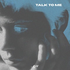 talk to me