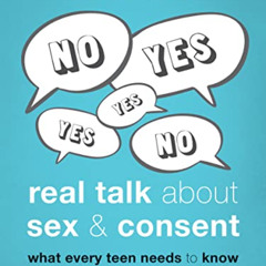 [GET] KINDLE 📜 Real Talk About Sex and Consent: What Every Teen Needs to Know (The I
