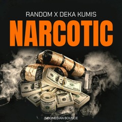 Narcotic ( RANDOM X DEKA KUMIS Edit ) NORMAL PITCH CLICK BUY