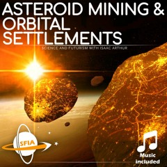 Asteroid Mining and Orbital Settlements