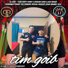DJ ADID -“HIGH PARTY FUNKY X STASIUN CINTA & AKU BUKAN SUPERMAN”FUNKT(RIAN) 2024