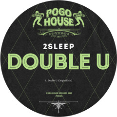 2SLEEP - Double U [PHR385] Pogo House Rec / 10th February 2023