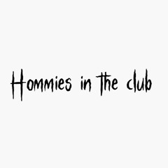 Hommies in the club