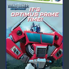 [R.E.A.D P.D.F] 🌟 It's Optimus Prime Time!: Ready-to-Read Level 2 (Transformers: EarthSpark)     P