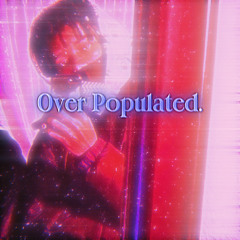 Over Populated. (pr0d.Keatmn)