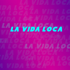 La Vida Loca