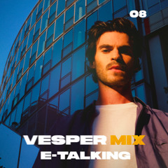 Vesper Mix 08 | E-Talking