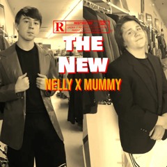 "The New" (Nelly X Mummy)