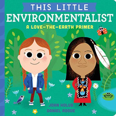 ACCESS KINDLE 💔 This Little Environmentalist: A Love-the-Earth Primer by  Joan Holub