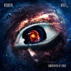 LABYRINTH OF SPACE // KOHEN PODCAST #003