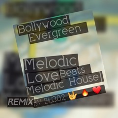 Bollywood Evergreen Melodic Love Beats  |Melodic House Vibes| Remix By Bili302°