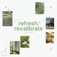 refresh, recalibrate